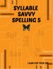 Syllable Savvy Spelling 5