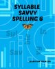 Syllable Savvy Spelling 6