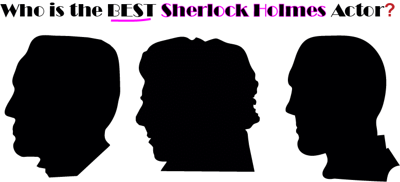 Who Were the Best Sherlock Holmes Actors?